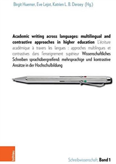 Academic writing across languages: multilingual and contrastive approaches in higher education : L'ecriture academique a travers les langues: approches multilingues et contrastives dans l'enseignement