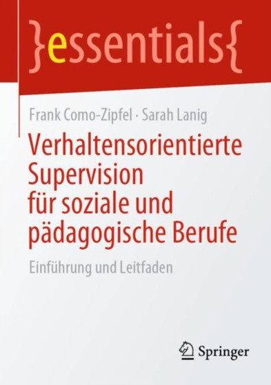 Verhaltensorientierte Supervision fur soziale und padagogische Berufe : Einfuhrung und Leitfaden