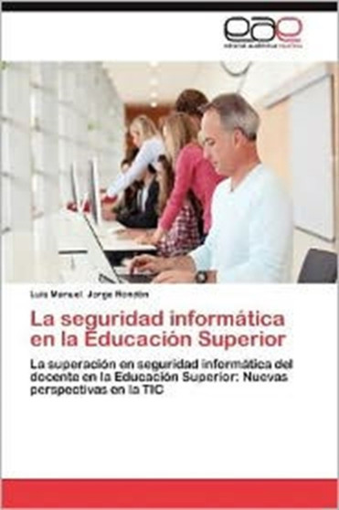 La Seguridad Informatica En La Educacion Superior