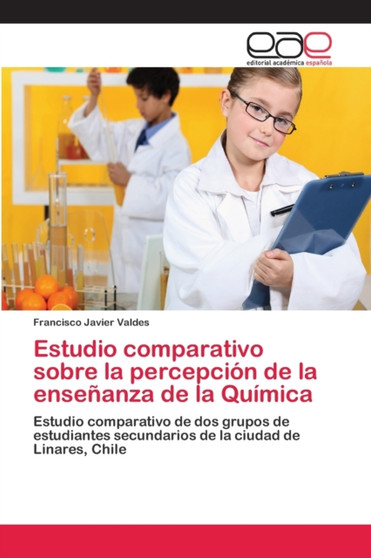 Estudio comparativo sobre la percepcion de la ensenanza de la Quimica Estudio comparativo sobre la percepcion de la ensenanza de la Quimica