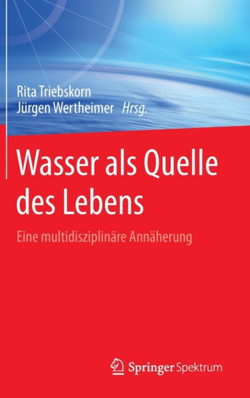 Wasser als Quelle des Lebens : Eine multidisziplinare Annaherung