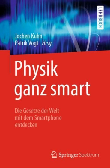 Physik ganz smart : Die Gesetze der Welt mit dem Smartphone entdecken