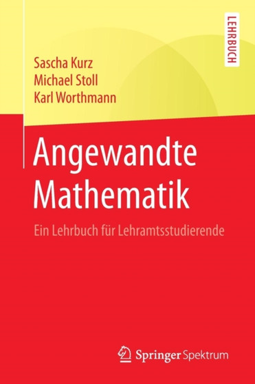 Angewandte Mathematik : Ein Lehrbuch fur Lehramtsstudierende