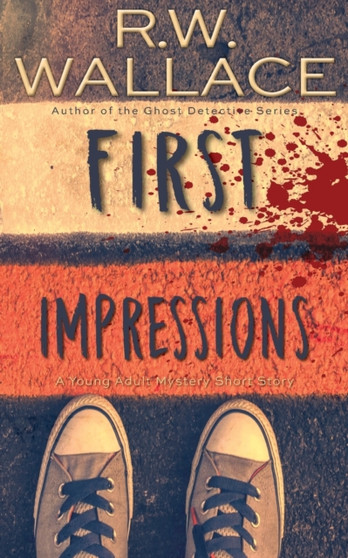 First Impressions : A Young Adult Mystery Short Story
