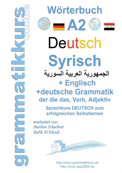 Woerterbuch Deutsch - Syrisch - Englisch A2 : Lernwortschatz A2 Sprachkurs Deutsch zum erfolgreichen Selbstlernen fur TeilnehmerInnen aus Syrien