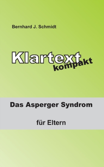 Klartext kompakt : Das Asperger Syndrom - fur Eltern