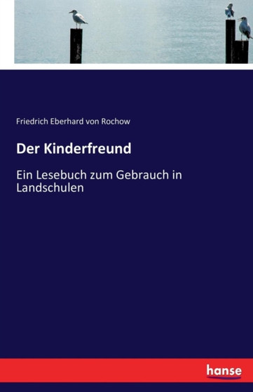Der Kinderfreund : Ein Lesebuch zum Gebrauch in Landschulen