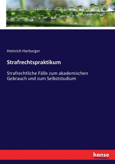 Strafrechtspraktikum : Strafrechtliche Falle zum akademischen Gebrauch und zum Selbststudium