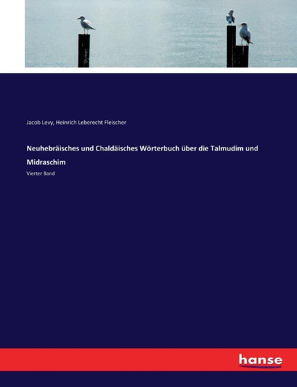 Neuhebraisches und Chaldaisches Worterbuch uber die Talmudim und Midraschim : Vierter Band