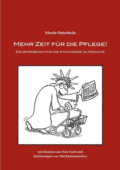Mehr Zeit fur die Pflege! : Ein Workbook fur die stationare Altenhilfe