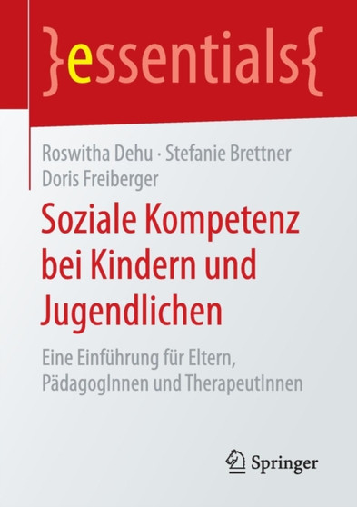 Soziale Kompetenz bei Kindern und Jugendlichen : Eine Einfuhrung fur Eltern, PadagogInnen und TherapeutInnen