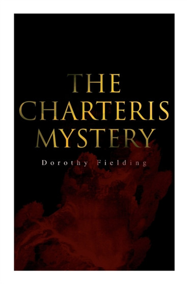 The Charteris Mystery : A Murder Thriller