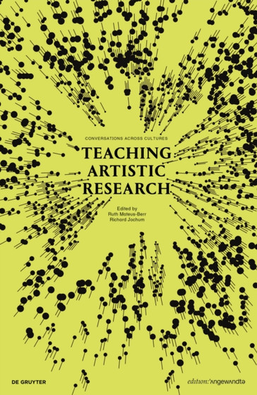 Teaching Artistic Research : Conversations Across Cultures