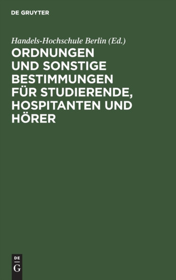 Ordnungen Und Sonstige Bestimmungen Fur Studierende, Hospitanten Und Horer