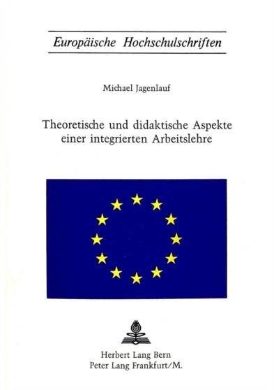 Theoretische und didaktische Aspekte einer integrierten Arbeitslehre