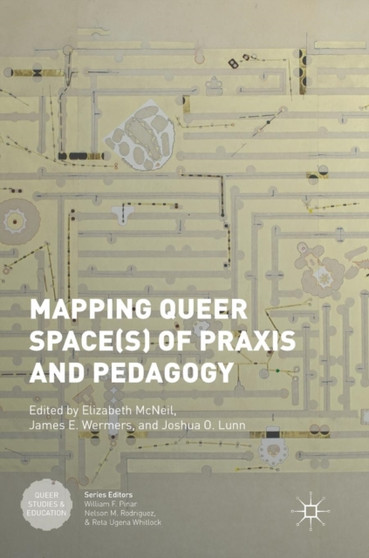 Mapping Queer Space(s) of Praxis and Pedagogy