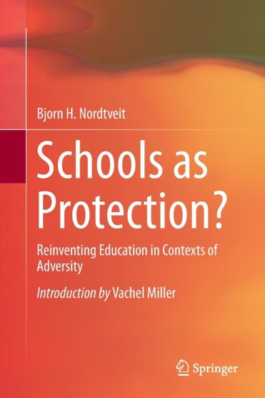Schools as Protection? : Reinventing Education in Contexts of Adversity