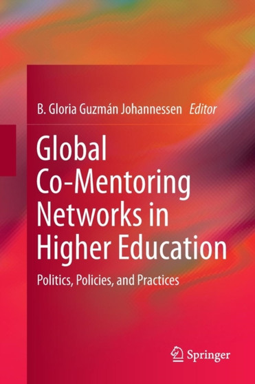 Global Co-Mentoring Networks in Higher Education : Politics, Policies, and Practices