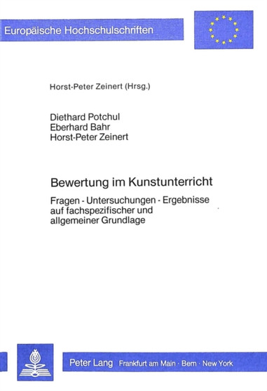 Bewertung im Kunstunterricht : Fragen - Untersuchungen - Ergebnisse auf fachspezifischer und allgemeiner Grundlage