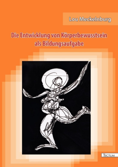 Die Entwicklung von Koerperbewusstsein als Bildungsaufgabe