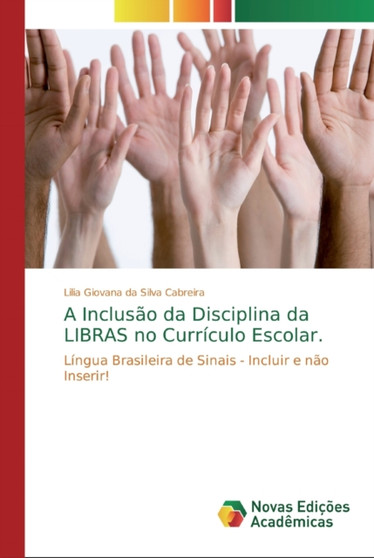 A Inclusao da Disciplina da LIBRAS no Curriculo Escolar.