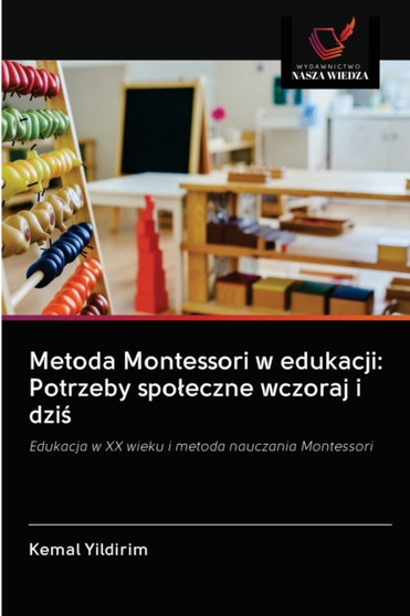 Metoda Montessori w edukacji : Potrzeby spoleczne wczoraj i dziś