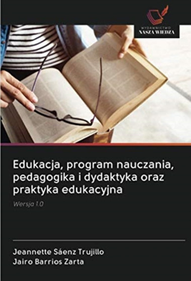Edukacja, program nauczania, pedagogika i dydaktyka oraz praktyka edukacyjna