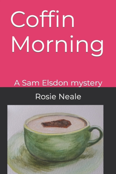 Coffin Morning : A Sam Elsdon mystery : 1