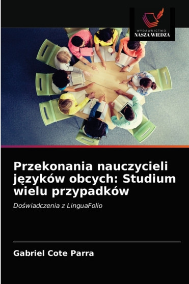 Przekonania nauczycieli językow obcych : Studium wielu przypadkow