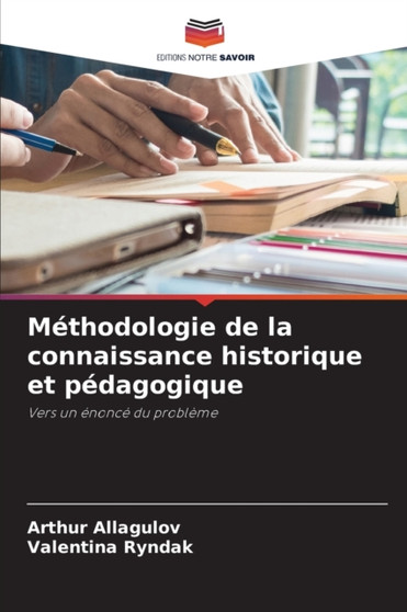 Methodologie de la connaissance historique et pedagogique