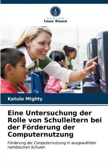 Eine Untersuchung der Rolle von Schulleitern bei der Forderung der Computernutzung