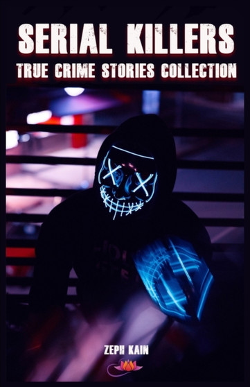 Serial killers : True Crime Stories Collection : 1