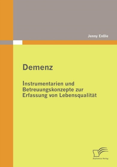 Demenz : Instrumentarien und Betreuungskonzepte zur Erfassung von Lebensqualitat