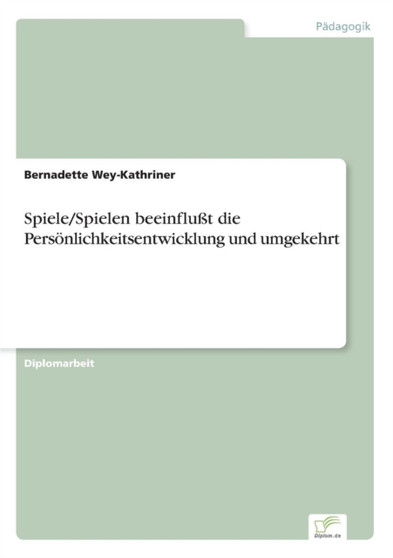 Spiele/Spielen beeinflusst die Persoenlichkeitsentwicklung und umgekehrt