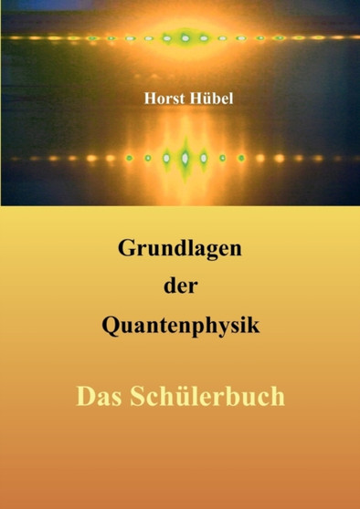 Grundlagen der Quantenphysik : Das Schulerbuch