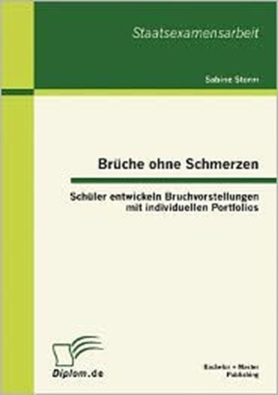 Bruche ohne Schmerzen : Schuler entwickeln Bruchvorstellungen mit individuellen Portfolios