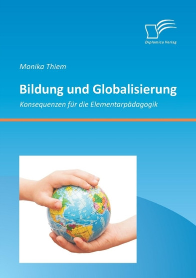 Bildung und Globalisierung : Konsequenzen fur die Elementarpadagogik