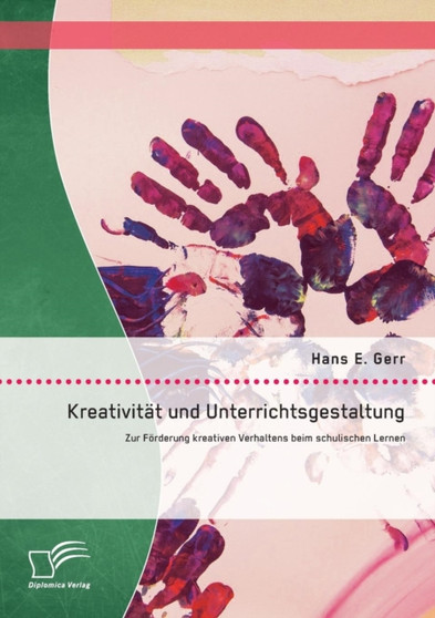 Kreativitat und Unterrichtsgestaltung : Zur Foerderung kreativen Verhaltens beim schulischen Lernen