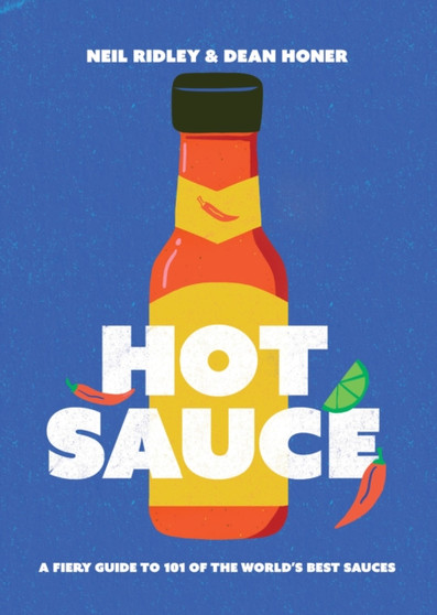 Hot Sauce : A Fiery Guide to 101 of the World's Best Sauces Hot Sauce : A Fiery Guide to 101 of the World's Best Sauces