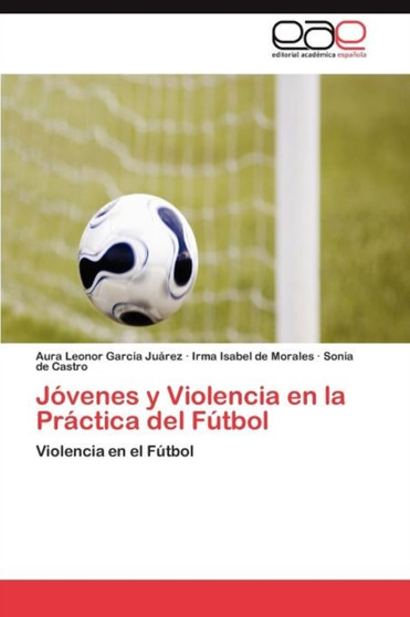 Jovenes y Violencia en la Practica del Futbol