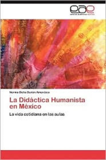 La Didactica Humanista En Mexico