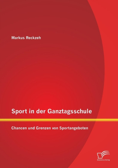 Sport in der Ganztagsschule : Chancen und Grenzen von Sportangeboten