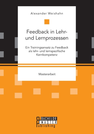 Feedback in Lehr- und Lernprozessen. Ein Trainingsansatz zu Feedback als lehr- und lernspezifische Kernkompetenz