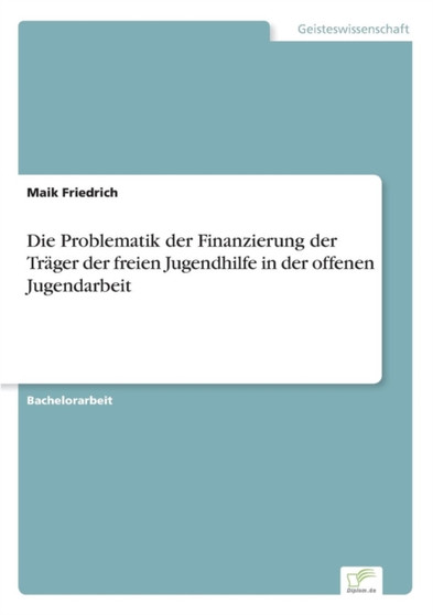 Die Problematik der Finanzierung der Trager der freien Jugendhilfe in der offenen Jugendarbeit
