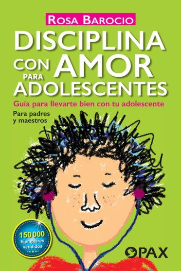 Disciplina con amor para adolescentes : Guia para llevarte bien con tu adolescente