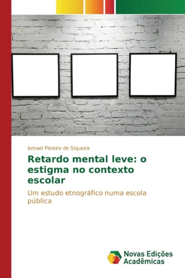 Retardo mental leve : o estigma no contexto escolar