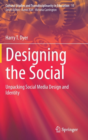 Designing the Social : Unpacking Social Media Design and Identity : 11