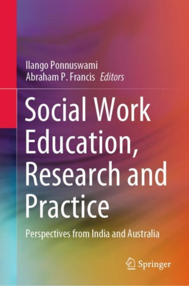 Social Work Education, Research and Practice : Perspectives from India and Australia