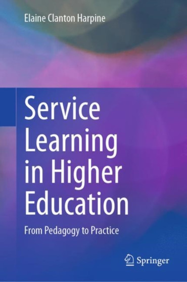 Service Learning in Higher Education : From Pedagogy to Practice