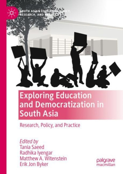 Exploring Education and Democratization in South Asia : Research, Policy, and Practice